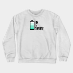 I'm in charge Crewneck Sweatshirt